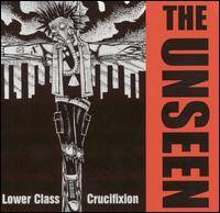 The Unseen : Lower Class Crucifixion